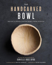 Load image into Gallery viewer, The Handcarved Bowl: Design & Create Custom Bowls from Scratch