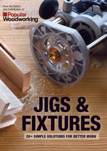 Load image into Gallery viewer, Jigs &amp; Fixtures: 20+ Simple Solutions for Better Work
