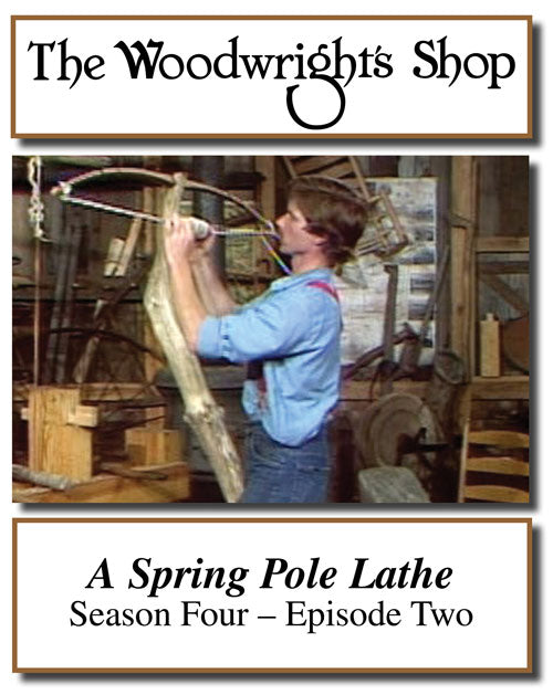 The Woodwright's Shop, Season 4, Episode 2 - A Spring Pole Lathe Video Download