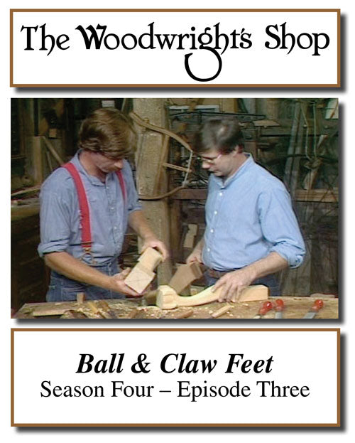The Woodwright's Shop, Season 4, Episode 3 - Ball & Claw Feet Video Download