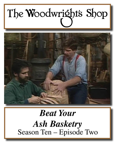 The Woodwright's Shop, Season 10, Episode 2 - Beat Your Ash Basketry Video Download