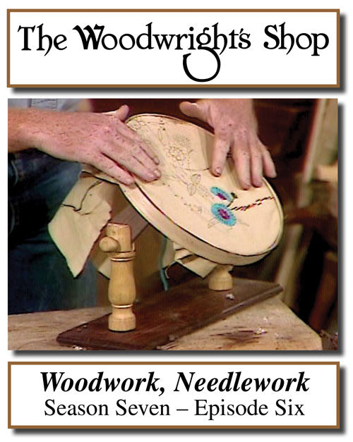 The Woodwright's Shop, Season 7, Episode 6 – Woodwork, Needlework  (Download)