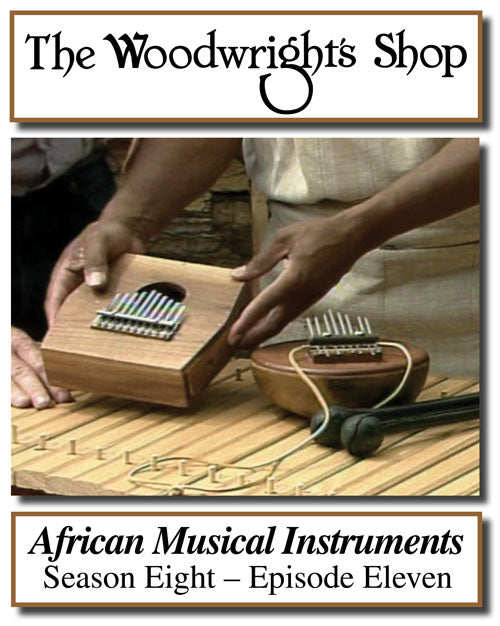 The Woodwright's Shop, Season 8, Episode 11 - African Musical Instruments Video Download