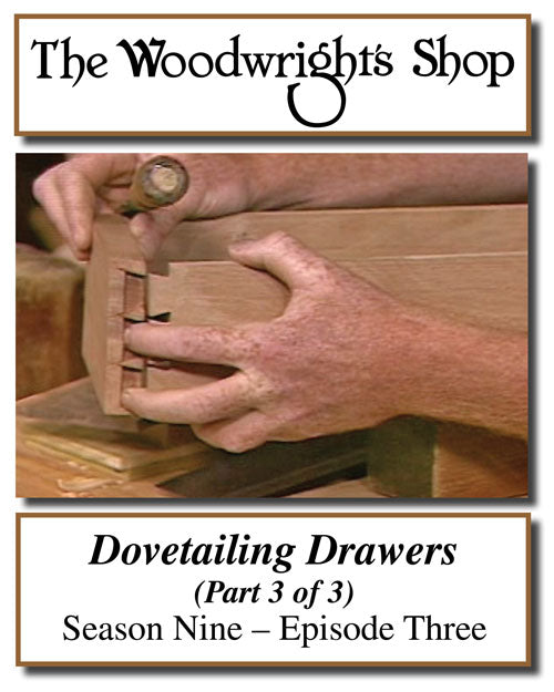 The Woodwright's Shop, Season 9, Episode 3 - Dovetailing Drawers Video Download
