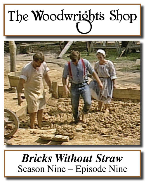 The Woodwright's Shop, Season 9, Episode 9 - Bricks Without Straw Video Download