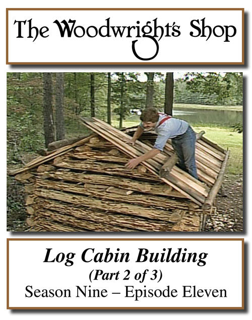 The Woodwright's Shop, Season 9, Episode 11 - Log Cabin Building, Pt. 2 Video Download