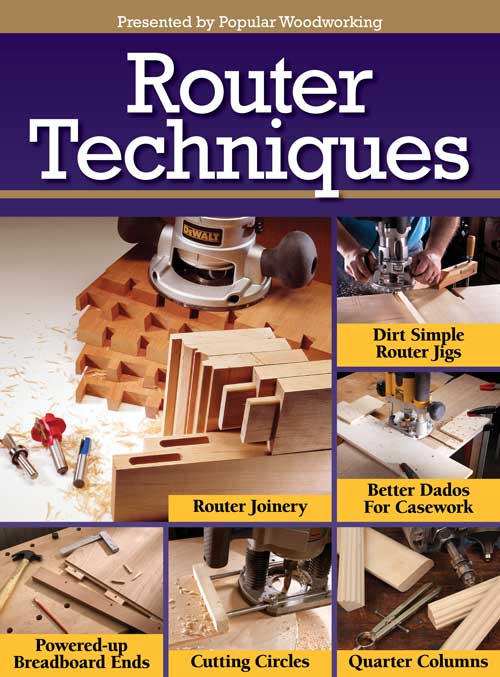Must Have Router Tips Router Techniques Article Compilation Download – Popular Woodworking