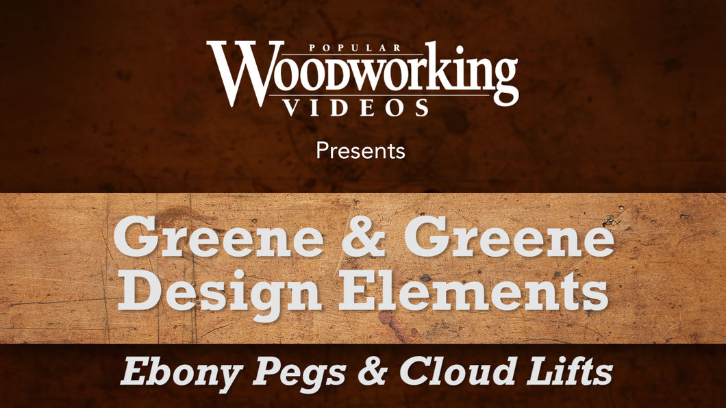 Greene & Greene Design Elements: Ebony Pegs & Cloud Lifts Video Download