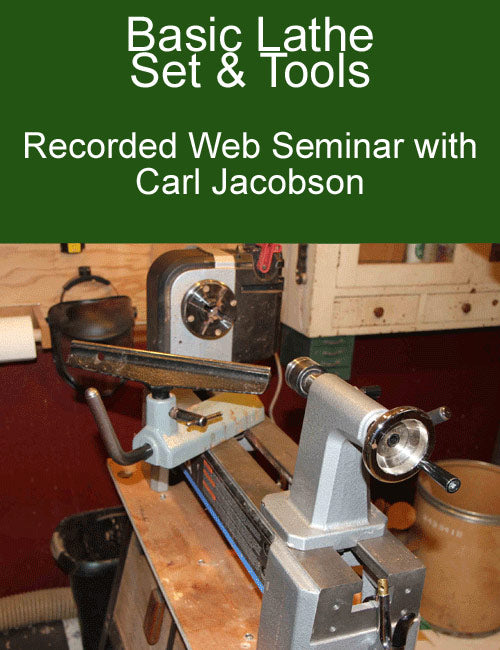 Basic Lathe Set & Tools with Carl Jacobson   Web Seminar Download