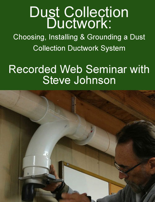 Dust Collection Ductwork with Steve Johnson   Web Seminar Download