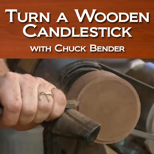 Turning a Wood Candlestick with Chuck Bender Video Download