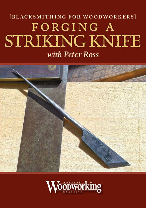 Blacksmithing for Woodworkers: Forging a Striking Knife with Peter Ross  Video Download