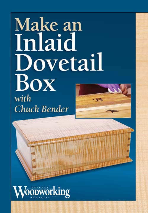 Make an Inlaid Dovetail Box with Chuck Bender Video Download
