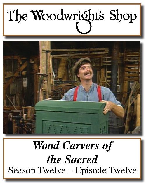 The Woodwright's Shop, Season 12, Episode 12 - Wood Carvers of the Sacred Video Download