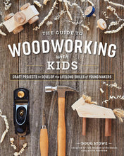 Load image into Gallery viewer, The Guide to Woodworking with Kids
