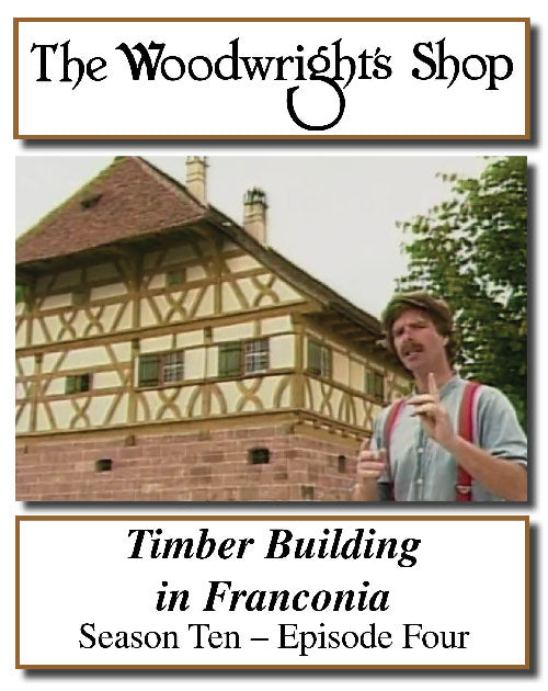 The Woodwright's Shop, Season 10, Episode 4 - Timber Building in Franconia Video Download