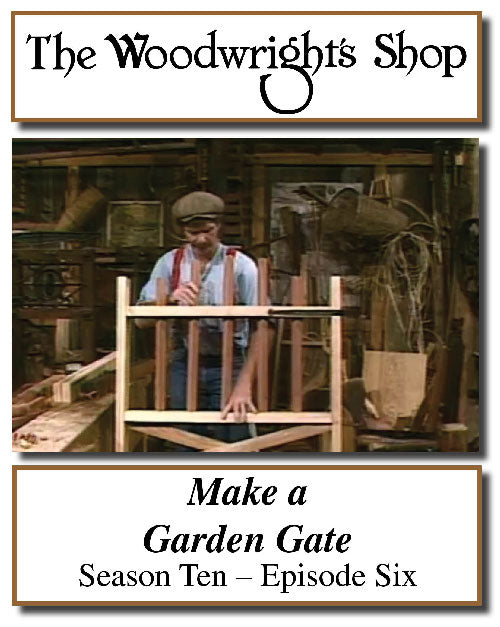 The Woodwright's Shop, Season 10, Episode 6 - Make A Garden Gate Video Download