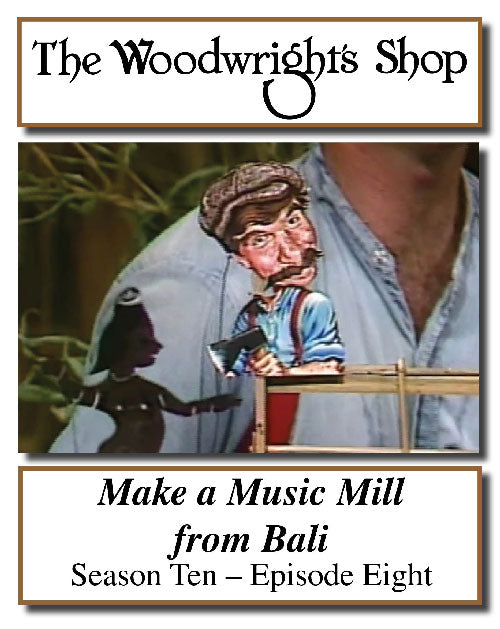 The Woodwright's Shop, Season 10, Episode 8 - Make A Music Mill From Bali Video Download