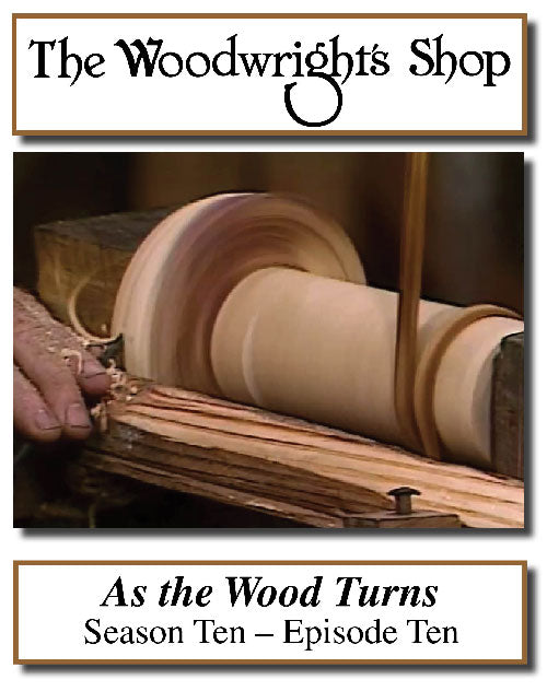 The Woodwright's Shop, Season 10, Episode 10 - As The Wood Turns Video Download
