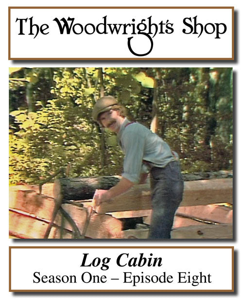 The Woodwright's Shop, S01, Ep08, Log Cabin Video Download