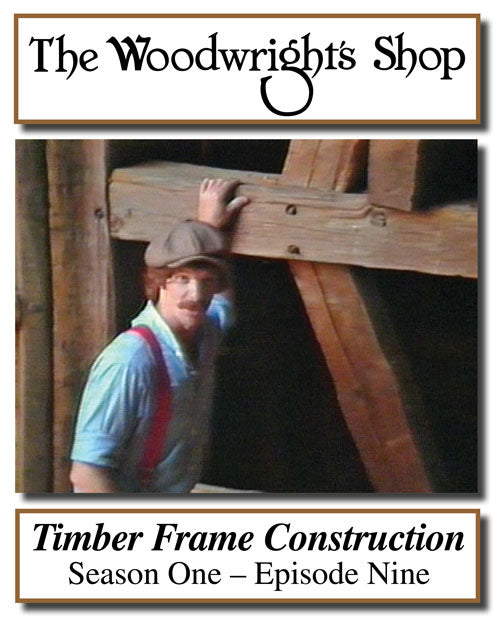 The Woodwright's Shop, S01, Ep09, Timber Frame Construction Video Download