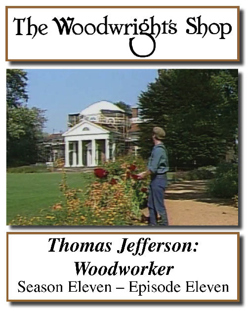 The Woodwright's Shop, Season 11, Episode 11 - Thomas Jefferson, Woodworker Video Download