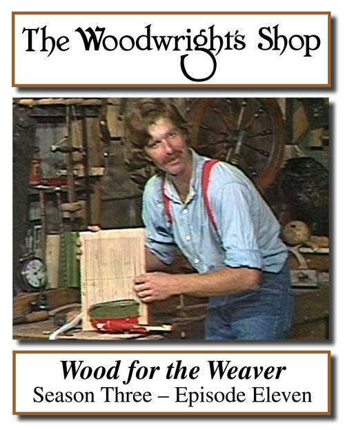 The Woodwright's Shop, Season 3, Episode 11 - Wood for the Weaver Video Download