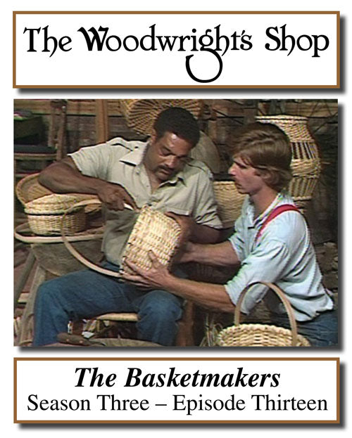 The Woodwright's Shop, Season 3, Episode 13 - The Basketmakers Video Download