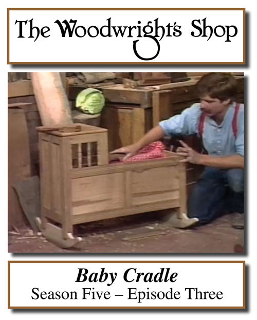 The Woodwright's Shop, Season 5, Episode 3 - Baby Cradle Video Download
