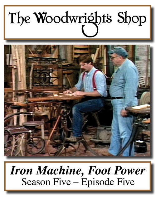 The Woodwright's Shop, Season 5, Episode 5 - Iron Machine, Foot Power Video Download