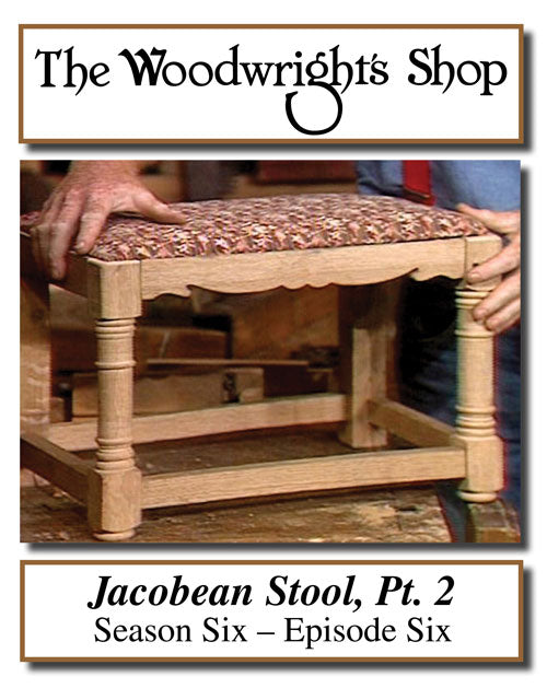 The Woodwright's Shop, Season 6, Episode 6 - Jacobean Stool, Pt. 2 Video Download